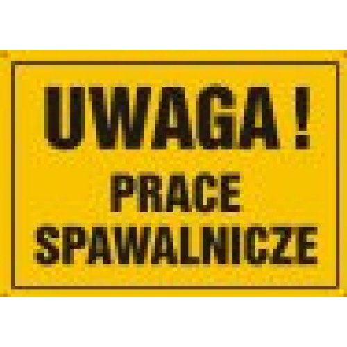 OA042 UWAGA! PRACE SPAWALNICZE - 30x22.5cm