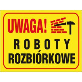 ZZ-B24 - Tablica budowlana „Uwaga! Roboty rozbiórkowe - 250x350
